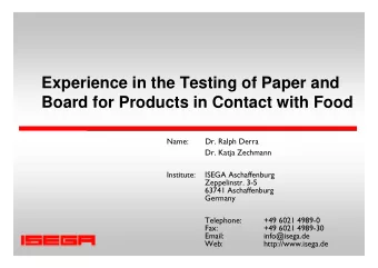 Experience in the Testing of Paper and  Board for Products in Contact with Food  Name:  Dr. Ralph