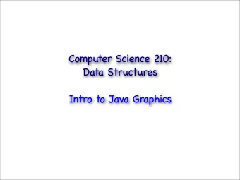 Computer Science 210:  Data Structures  Intro to Java Graphics  Summary   Today   GUIs in
