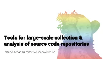 Tools for large-scale collection &amp;  analysis of source code repositories  OPEN SOURCE GIT