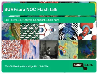 SURFsara NOC Flash talk  Erik Ruiter, Sr. Network Specialist, SURFsara  TF-NOC Meeting Cambridge