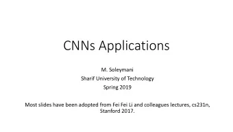CNNs Applications  M. Soleymani  Sharif University of Technology  Spring 2019  Most slides have