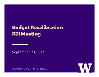 Budget Recalibration  P2I Meeting  September 28, 2017  Agenda &gt; 5 minutes: Welcome and Goals