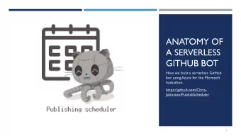 ANATOMY OF  A SERVERLESS  GITHUB BOT  How we built a serverless GitHub  bot using Azure for the