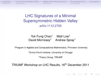 LHC Signatures of a Minimal  Supersymmetric Hidden Valley  arXiv:1112.2705 Yuk Fung Chan 1 Matt Low