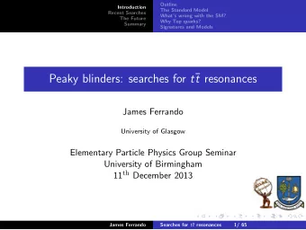 Peaky blinders: searches for t  t resonances  James Ferrando  University of Glasgow  Elementary