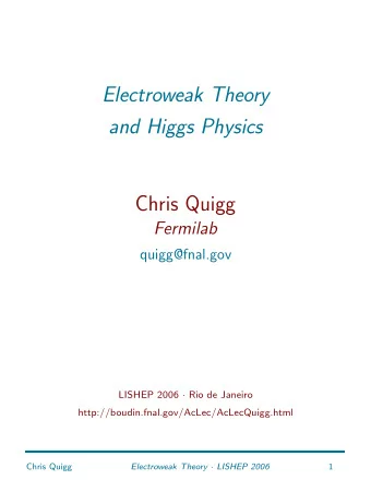 Electroweak Theory  and Higgs Physics  Preliminary Version  Chris Quigg  Fermilab  quigg@fnal.gov