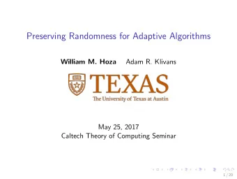 Preserving Randomness for Adaptive Algorithms  Adam R. Klivans  William M. Hoza  May 25, 2017