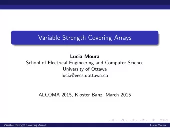 Variable Strength Covering Arrays  Lucia Moura  School of Electrical Engineering and Computer