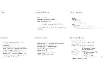 Today  Johnson-Lindenstrass  Random subspace. Points: x 1 ,..., x n  R d .  Method 1: Random k =