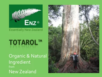 TOTAROL  TM  Organic &amp; Natural  Ingredient  from  New Zealand Totarol  Essentially New