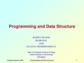 Programming and Data Structure  RAJEEV KUMAR  RAJIB MAL  AND  JAYANTA MUKHOPADHYAY  Dept. of