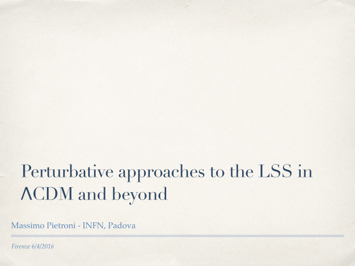 perturbative approaches to the lss in cdm and beyond