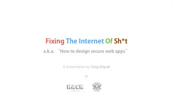 Fixing The Internet Of Sh*t  a.k.a. How to design secure web apps  A presentation by Greg