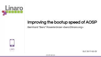 Improving the bootup speed of AOSP  Bernhard Bero Rosenkrnzer &lt;bero@linaro.org&gt;  ELC