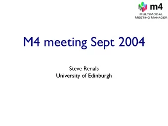M4 meeting Sept 2004  Steve Renals  University of Edinburgh  Agenda - Thursday  0900-0930 -