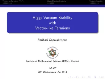 Higgs Vacuum Stability  with  Vector-like Fermions  Shrihari Gopalakrishna  Institute of