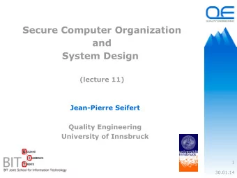 Secure Computer Organization  and  System Design  (lecture 11)  Jean-Pierre Seifert  Quality