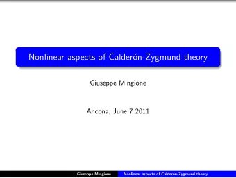 Nonlinear aspects of Calder  on-Zygmund theory  Giuseppe Mingione  Ancona, June 7 2011  Giuseppe