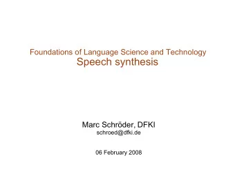 Speech synthesis  Marc Schrder, DFKI  schroed@dfki.de  06 February 2008  What is text-to-speech
