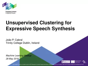 Unsupervised Clustering for  Expressive Speech Synthesis  Joo P. Cabral  Trinity College Dublin,