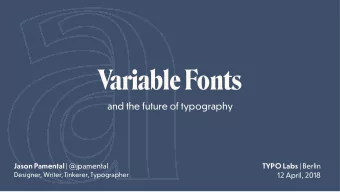 Variable Fonts  and the future of typography Jason Pamental | @jpamental TYPO Labs | Berlin