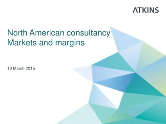 North American consultancy  Markets and margins  19 March 2015  Joe Boyer  Chief executive officer