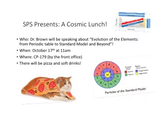 SPS Presents: A Cosmic Lunch!  Who: Dr. Brown will be speaking about Evolution of the