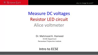 Measure DC voltages  Resistor LED circuit  Alice voltmeter  Dr. Mahmood A. Hameed  ECSE Department