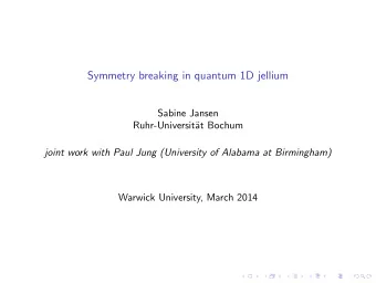 Symmetry breaking in quantum 1D jellium  Sabine Jansen  Ruhr-Universit  at Bochum  joint work