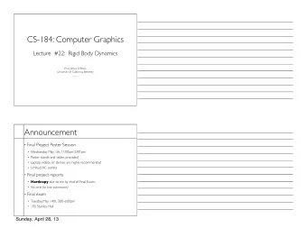 CS-184: Computer Graphics  Lecture  #22:  Rigid Body Dynamics  Prof. James OBrien  University of