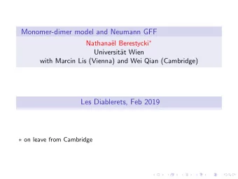 Monomer-dimer model and Neumann GFF el Berestycki   Nathana  Universit  at Wien  with Marcin