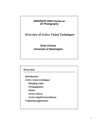 Overview of Active Vision Techniques  Brian Curless  University of Washington  Overview
