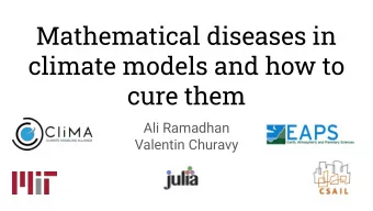 Mathematical diseases in  climate models and how to  cure them  Ali Ramadhan  Valentin Churavy  50