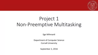 Project 1  Non-Preemptive Multitasking  Ege Mihmanli  Department of Computer Science  Cornell