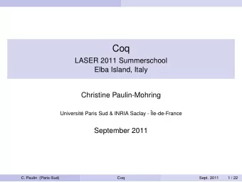 Coq  LASER 2011 Summerschool  Elba Island, Italy  Christine Paulin-Mohring  Universit Paris Sud