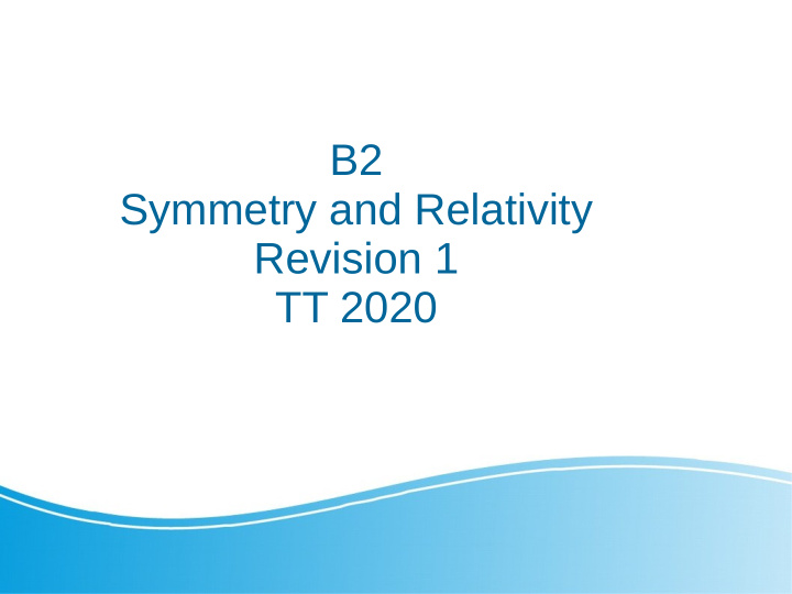 b2 symmetry and relativity revision 1 tt 2020