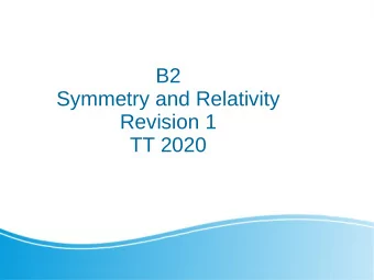 B2  Symmetry and Relativity  Revision 1  TT 2020  Revision notes  Highlights  basic things