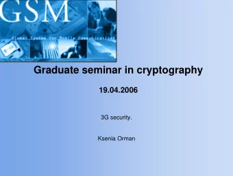Graduate seminar in cryptography  19.04.2006  3G security.  Ksenia Orman  Introduction to GSM