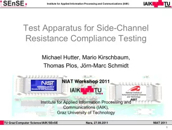 Test Apparatus for Side-Channel  Resistance Compliance Testing  Michael Hutter, Mario Kirschbaum,