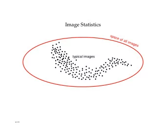 Image Statistics  space of all images  typical images  10/03  Image Statistical Model Applications
