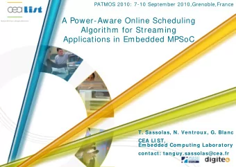 A Power-Aware Online Scheduling  Algorithm for Streaming  Applications in Embedded MPSoC  T.