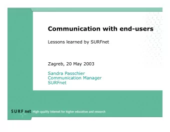 Communication with end-users  Lessons learned by SURFnet  Zagreb, 20 May 2003  Sandra Passchier
