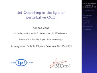 Jet Quenching in the light of  Experimental  perturbative QCD  findings  Analytical  approach  MC