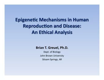Epigene'c  Mechanisms  in  Human    Reproduc'on  and  Disease:    An