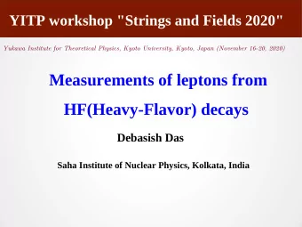 Measurements of leptons from  HF(Heavy-Flavor) decays  Debasish Das  Saha Institute of Nuclear