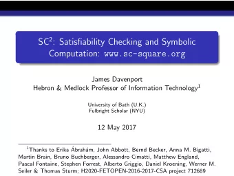 SC 2 : Satisfiability Checking and Symbolic Computation: www.sc-square.org  James Davenport Hebron