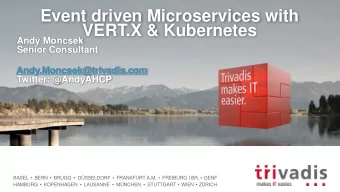 Event driven Microservices with  VERT.X &amp; Kubernetes  Andy Moncsek  Senior Consultant