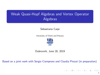 Weak Quasi-Hopf Algebras and Vertex Operator  Algebras  Sebastiano Carpi  University of Chieti and