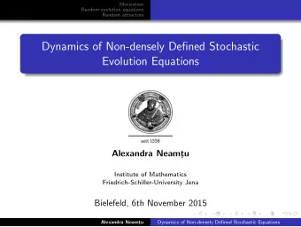 Dynamics of Non-densely Defined Stochastic  Evolution Equations  Alexandra Neamt  u  Institute of