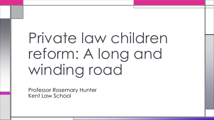 private law children reform a long and winding road